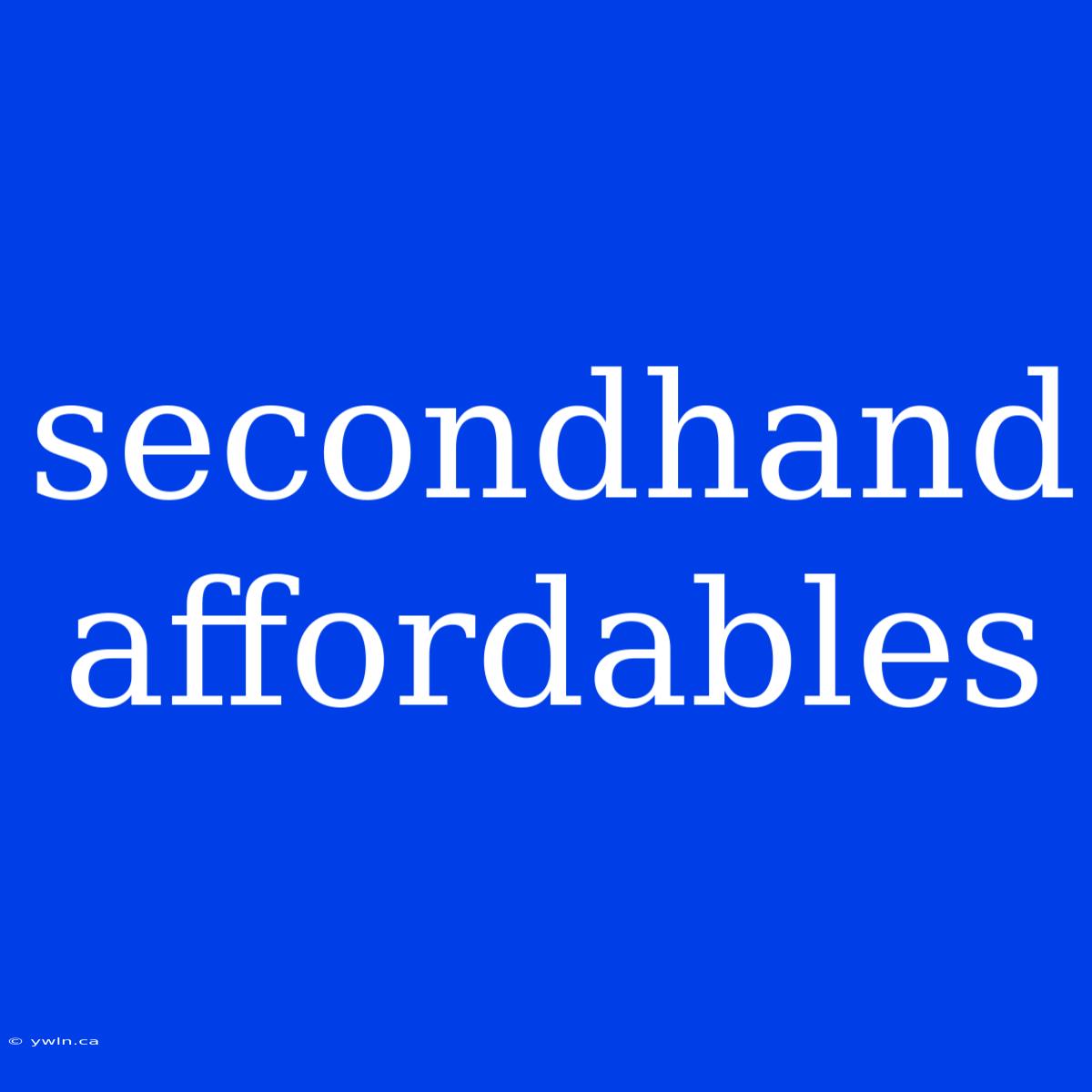 Secondhand Affordables