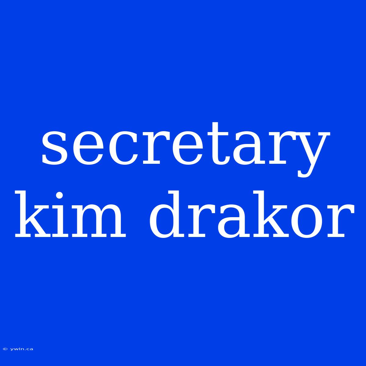 Secretary Kim Drakor