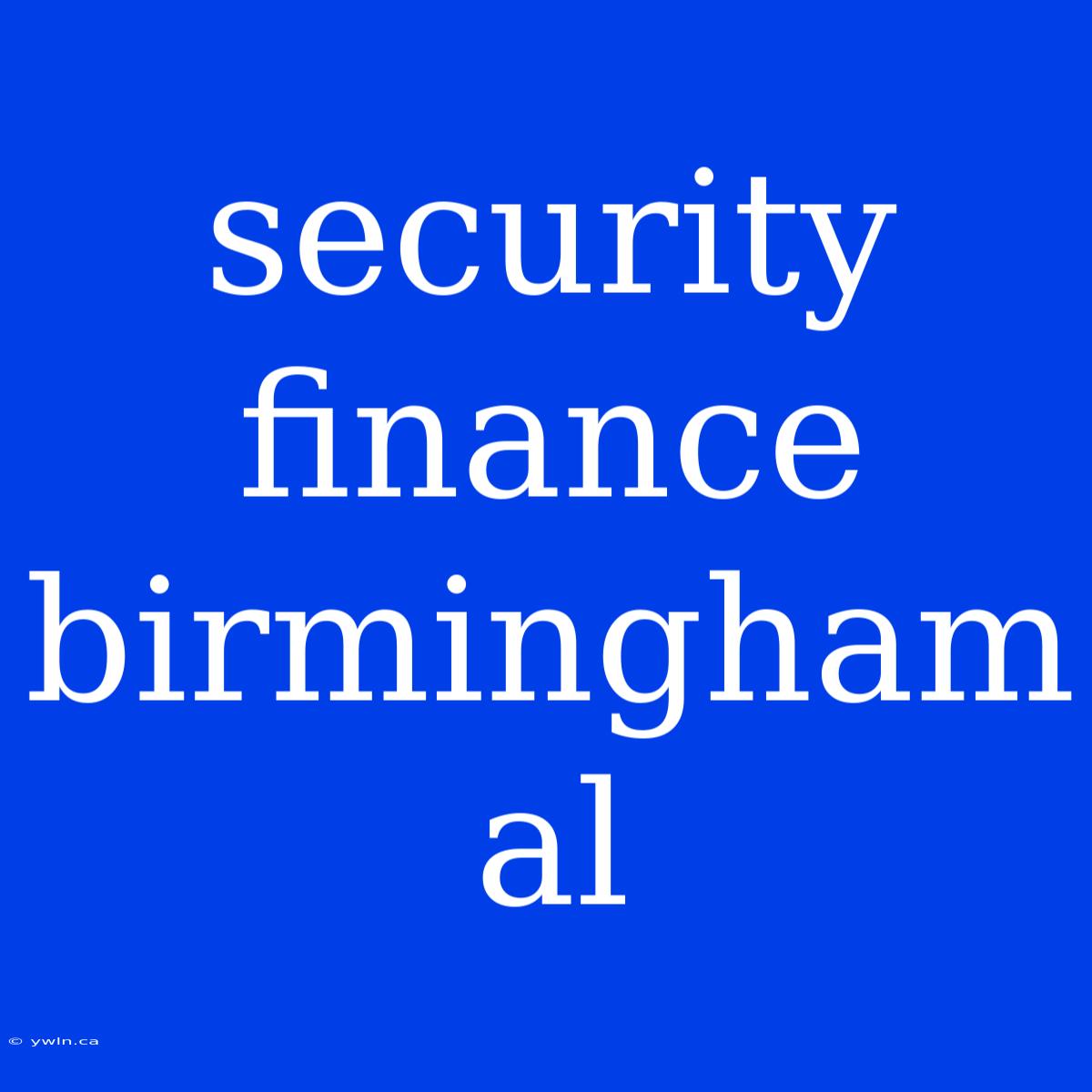 Security Finance Birmingham Al