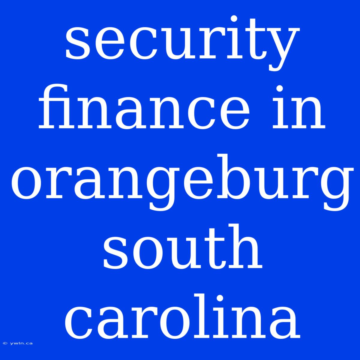 Security Finance In Orangeburg South Carolina