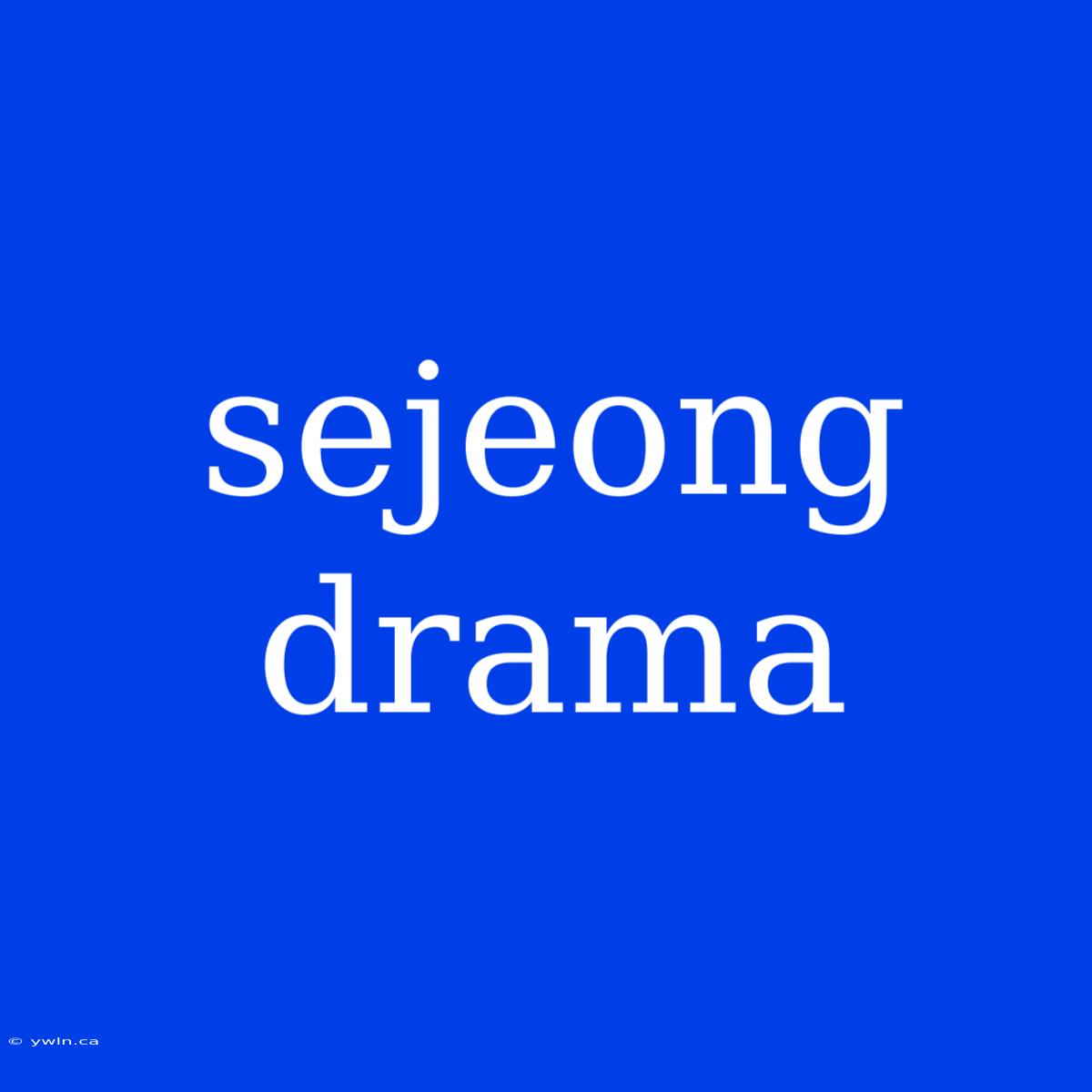 Sejeong Drama