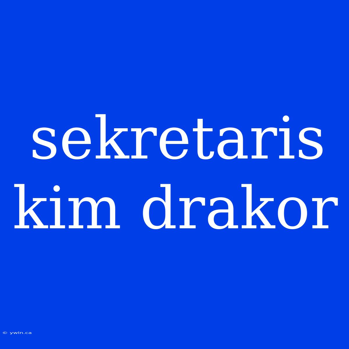 Sekretaris Kim Drakor