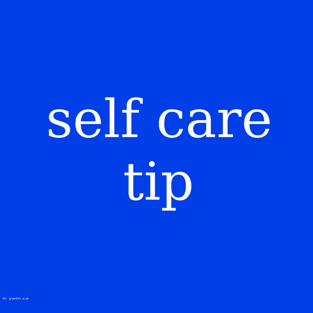 Self Care Tip