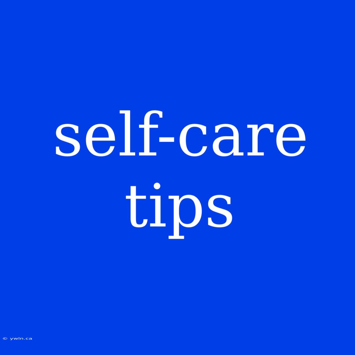 Self-care Tips