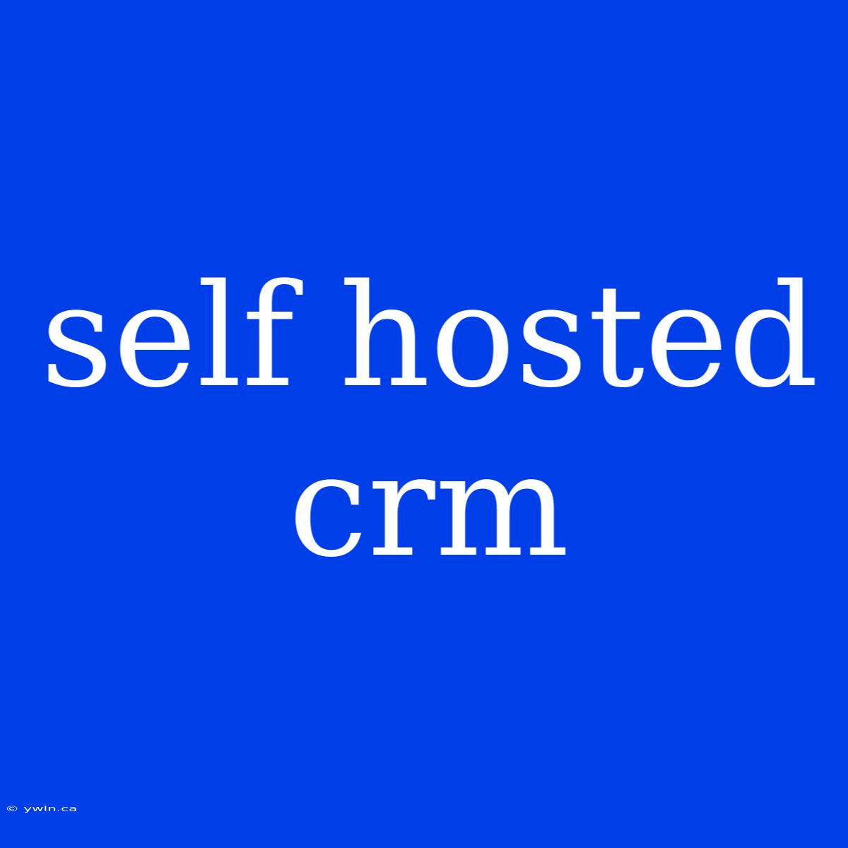 Self Hosted Crm