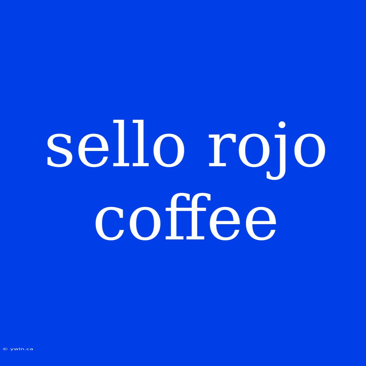 Sello Rojo Coffee