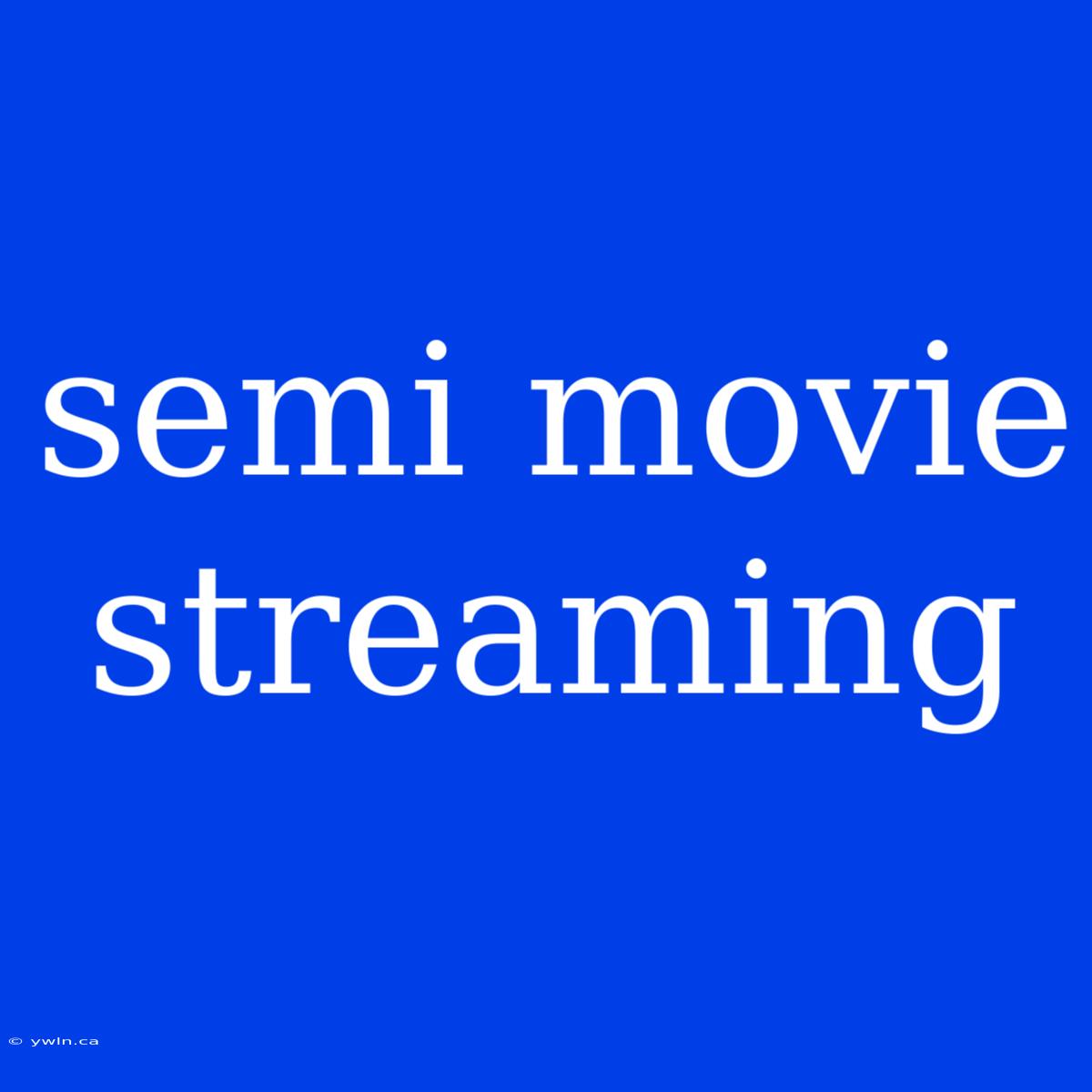 Semi Movie Streaming