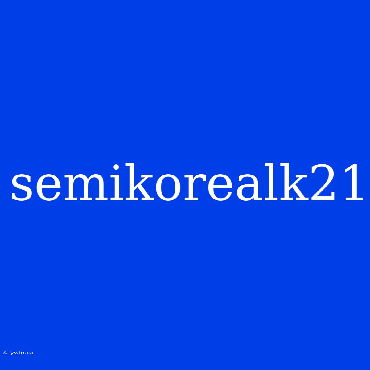 Semikorealk21