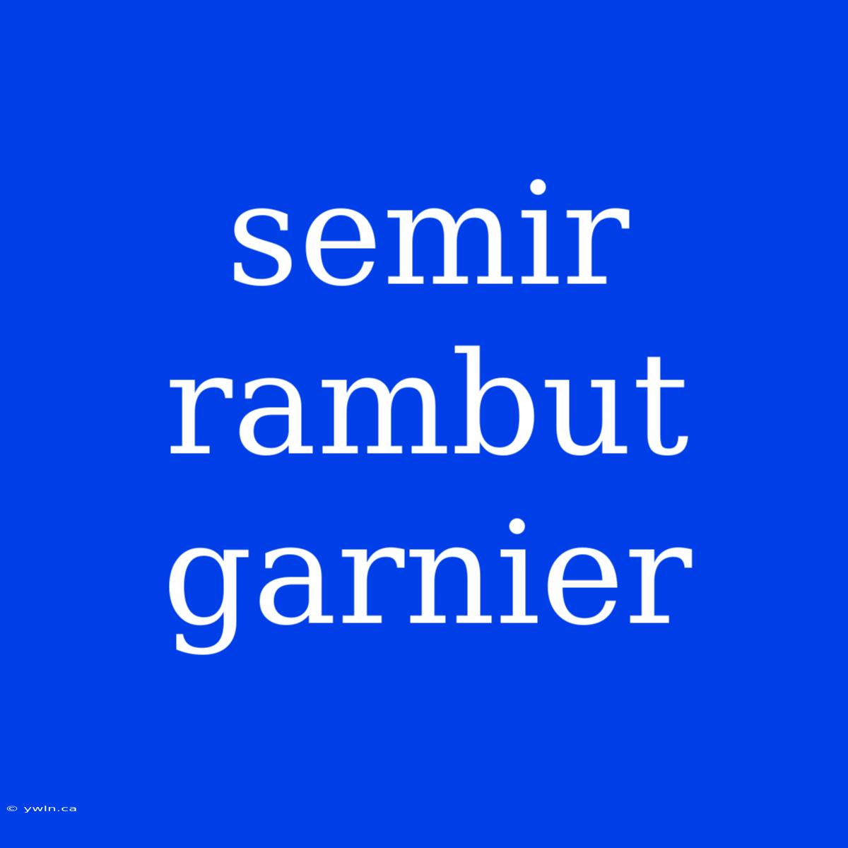 Semir Rambut Garnier