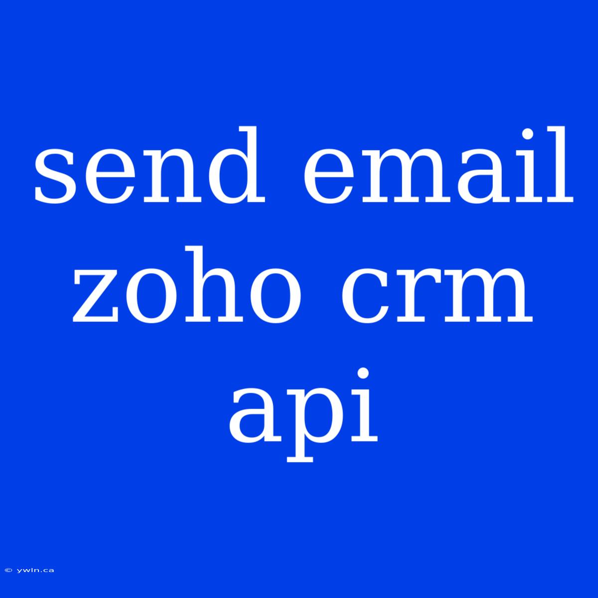 Send Email Zoho Crm Api