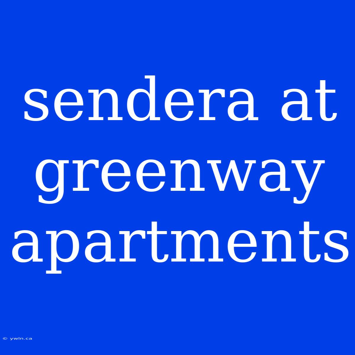 Sendera At Greenway Apartments