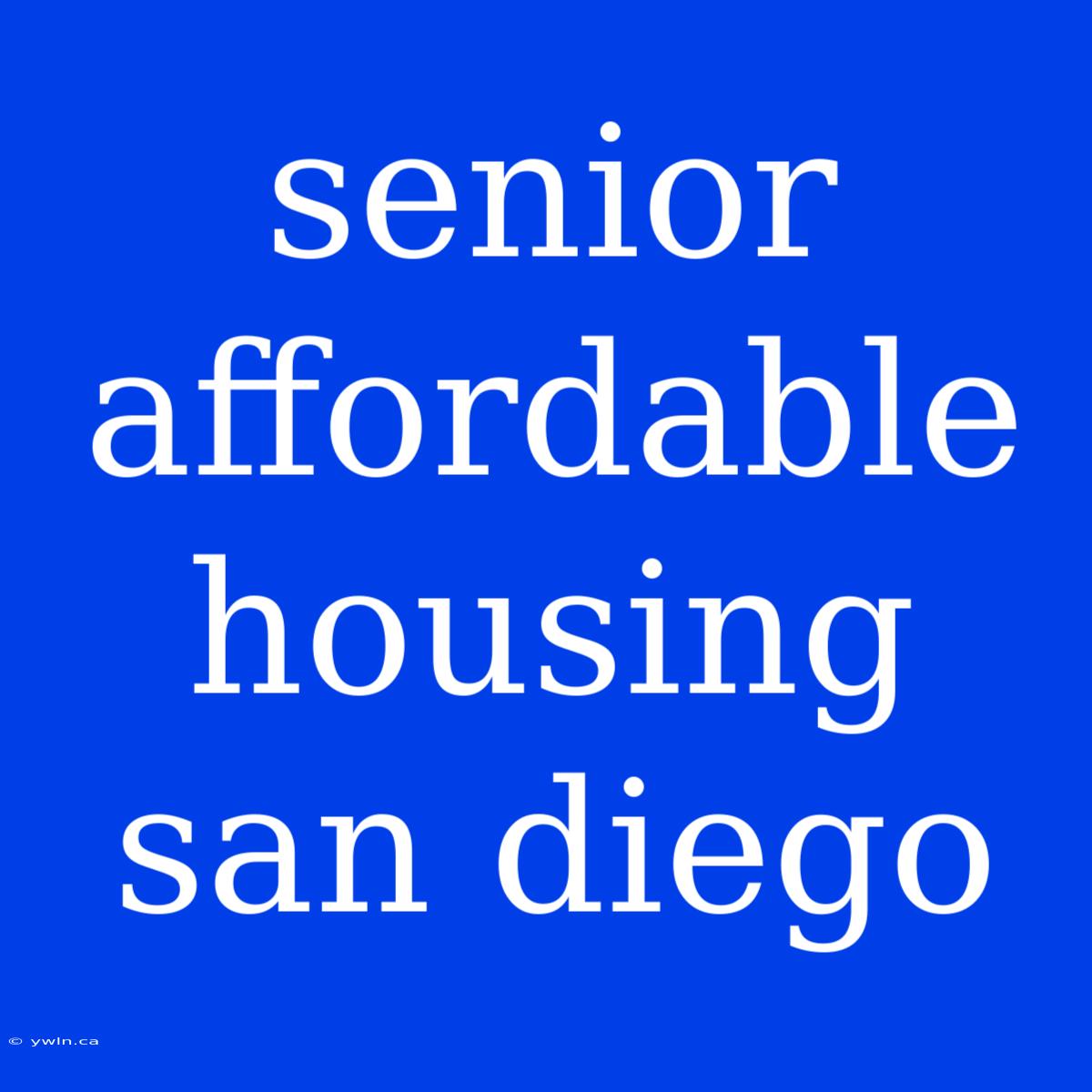 Senior Affordable Housing San Diego