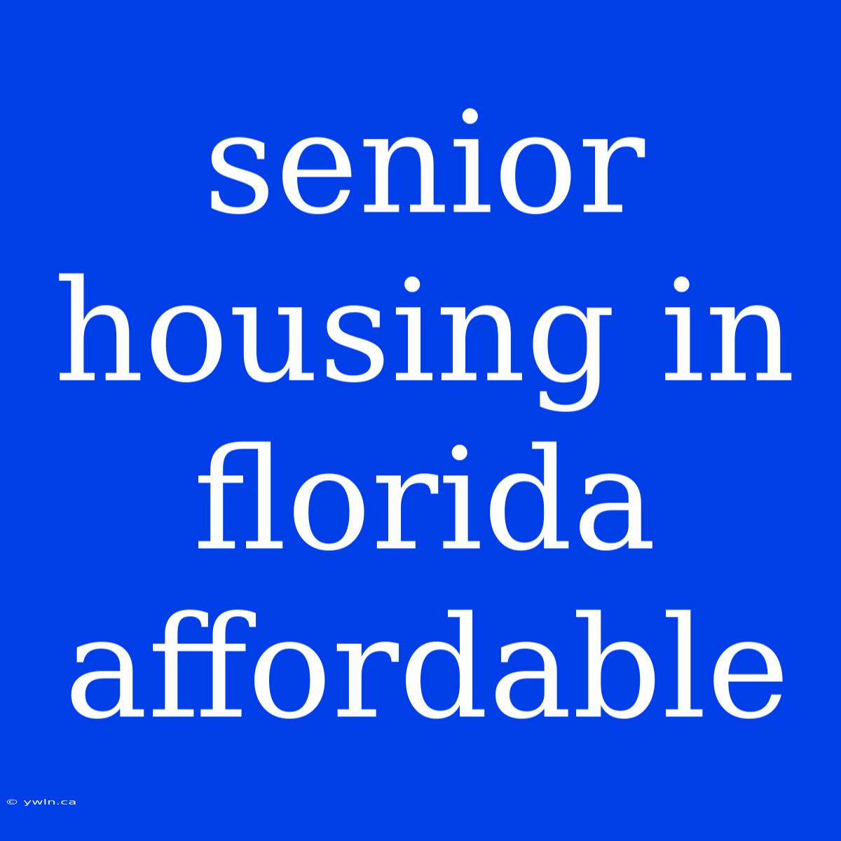 Senior Housing In Florida Affordable