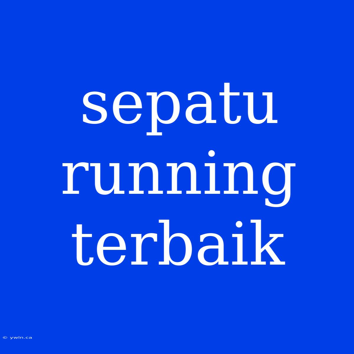 Sepatu Running Terbaik