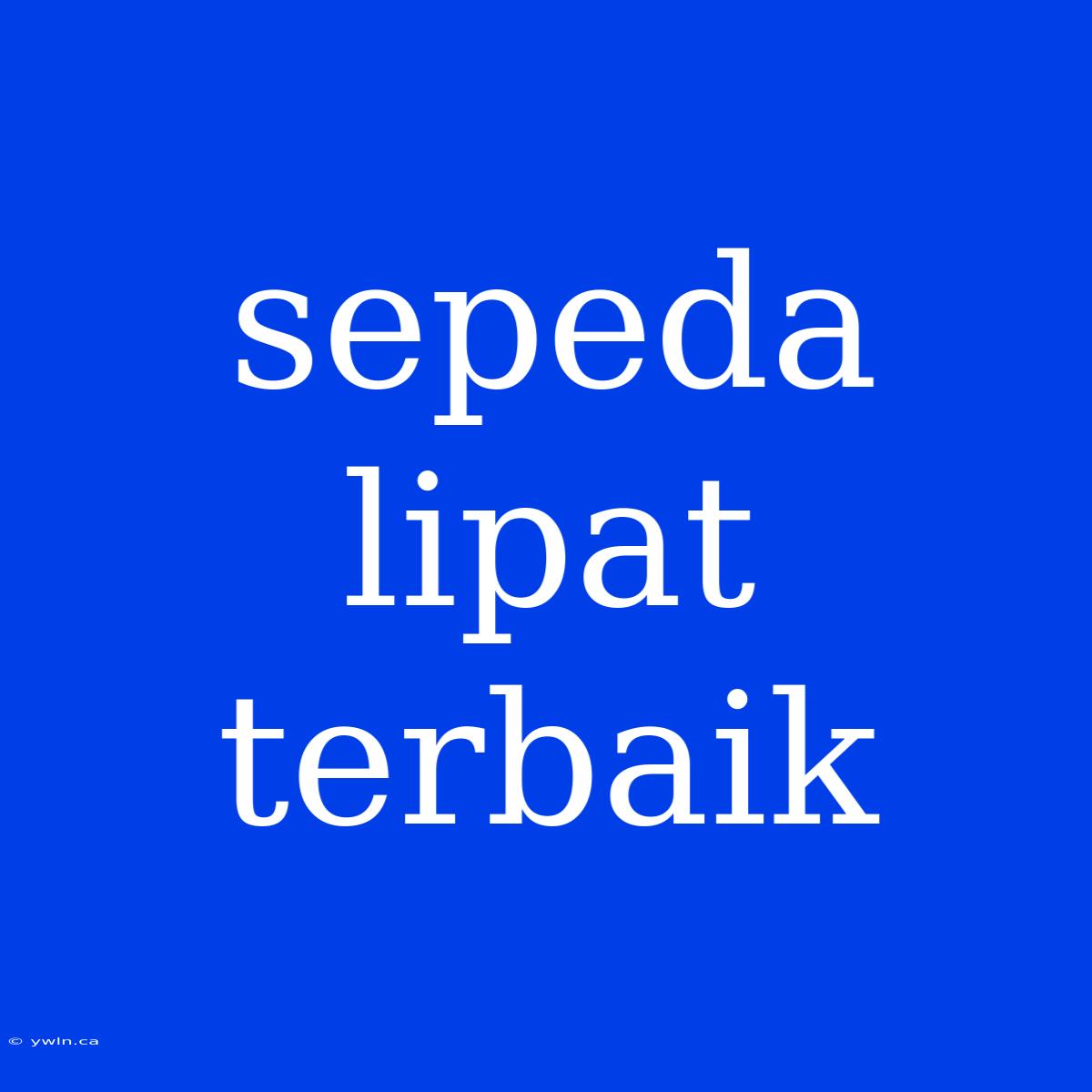 Sepeda Lipat Terbaik