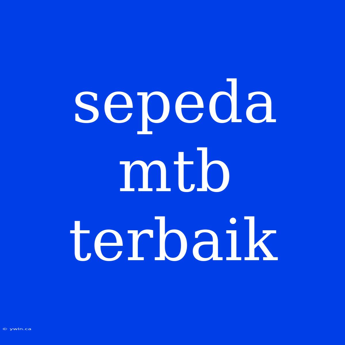 Sepeda Mtb Terbaik