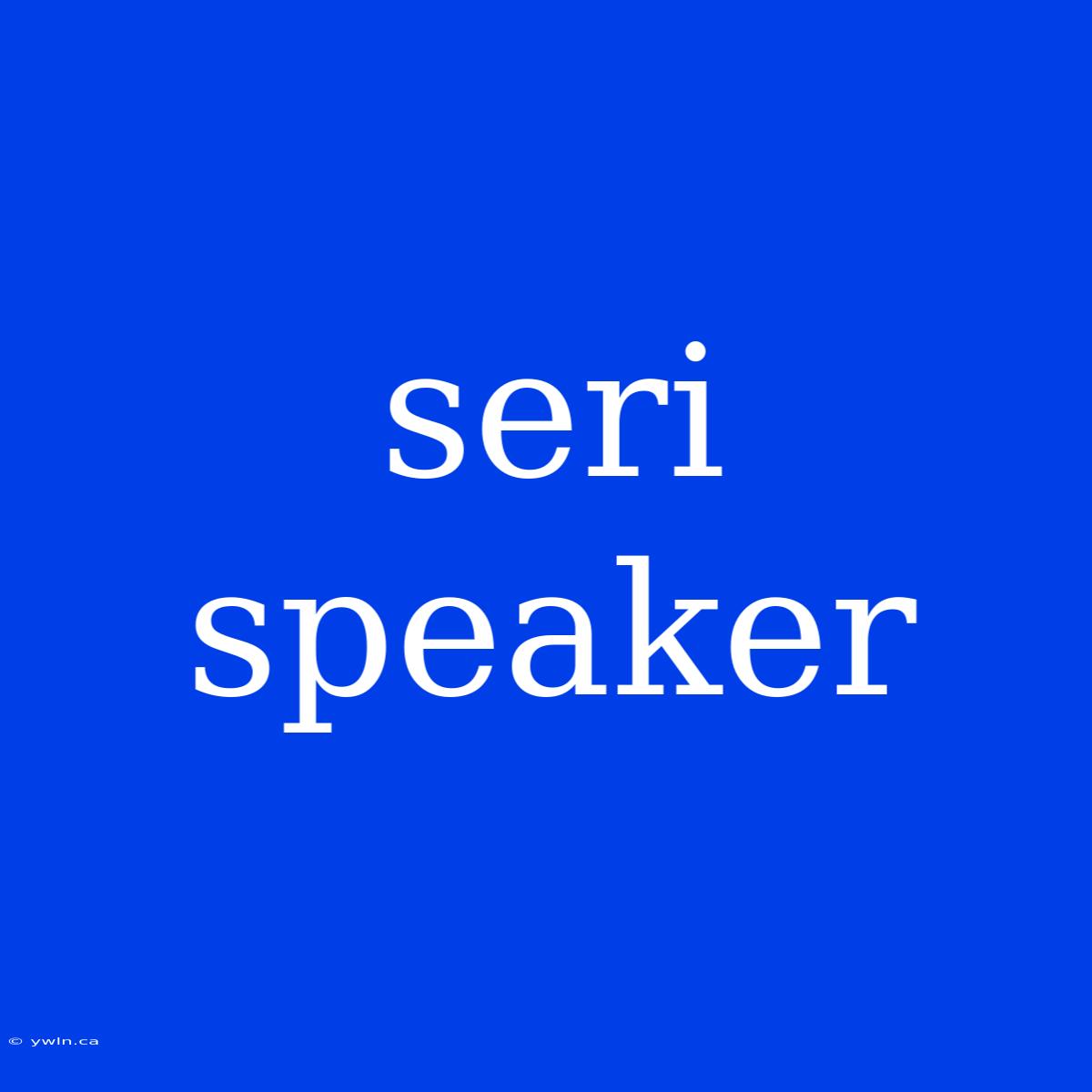 Seri Speaker