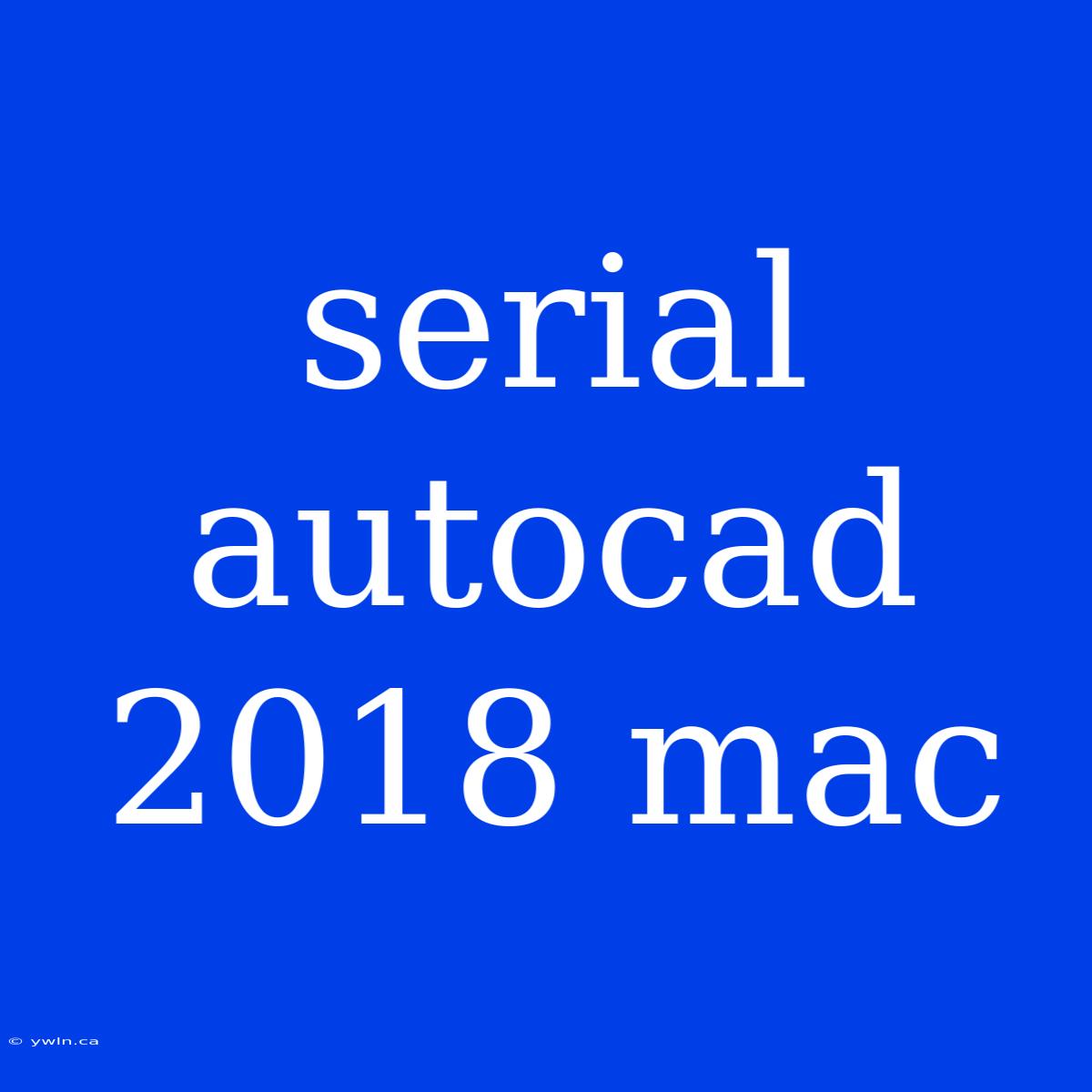 Serial Autocad 2018 Mac