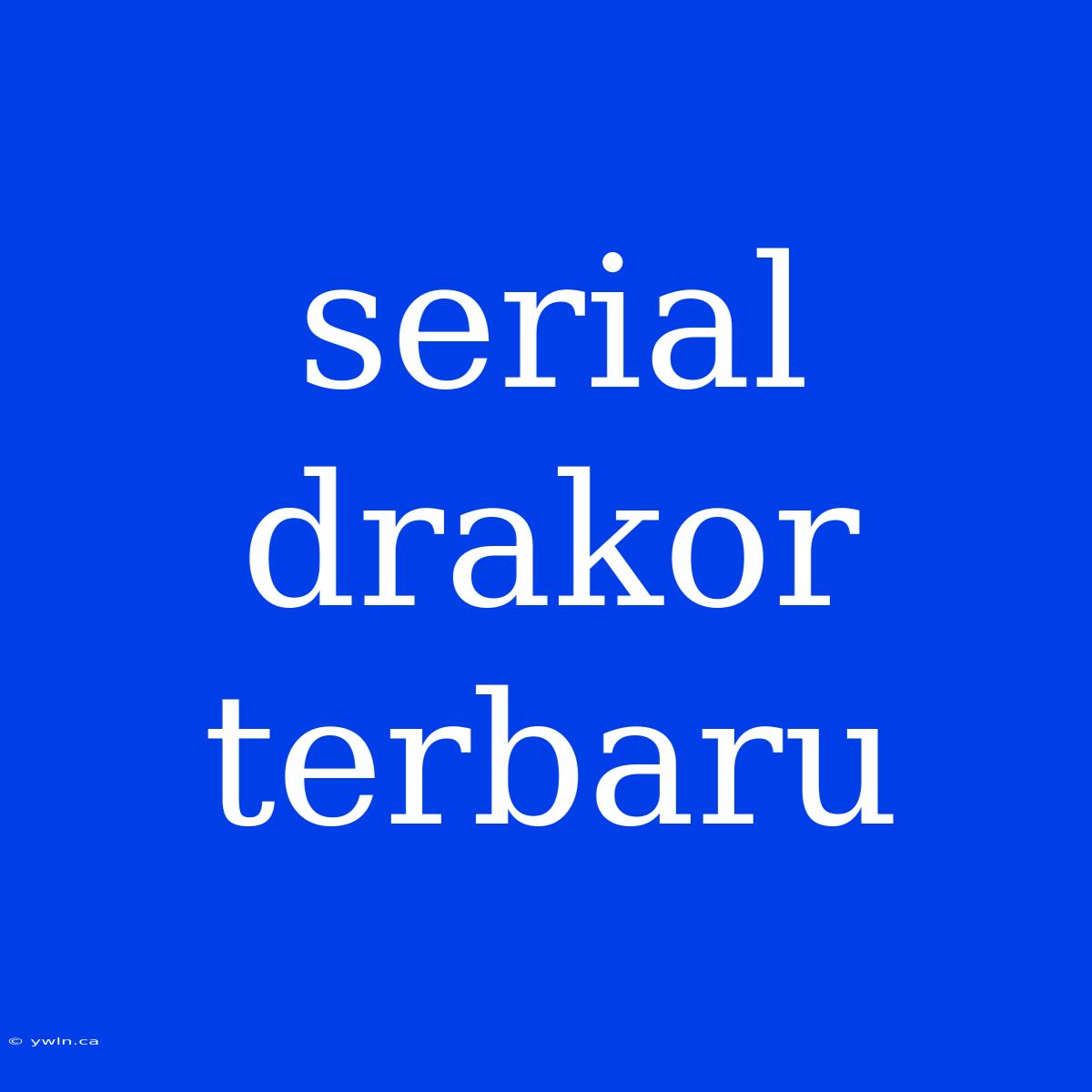 Serial Drakor Terbaru