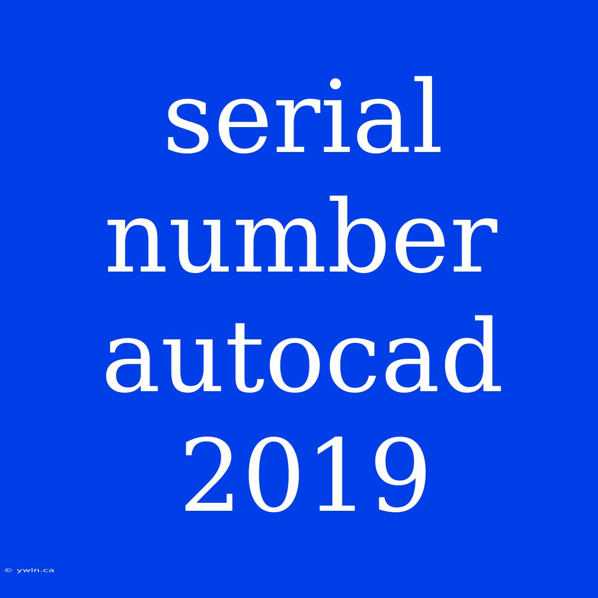 Serial Number Autocad 2019