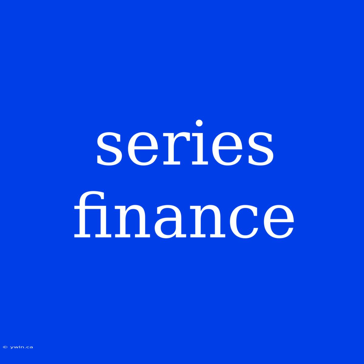 Series Finance