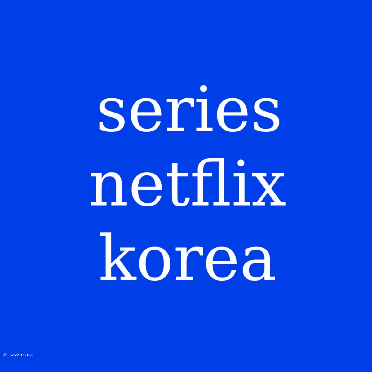 Series Netflix Korea