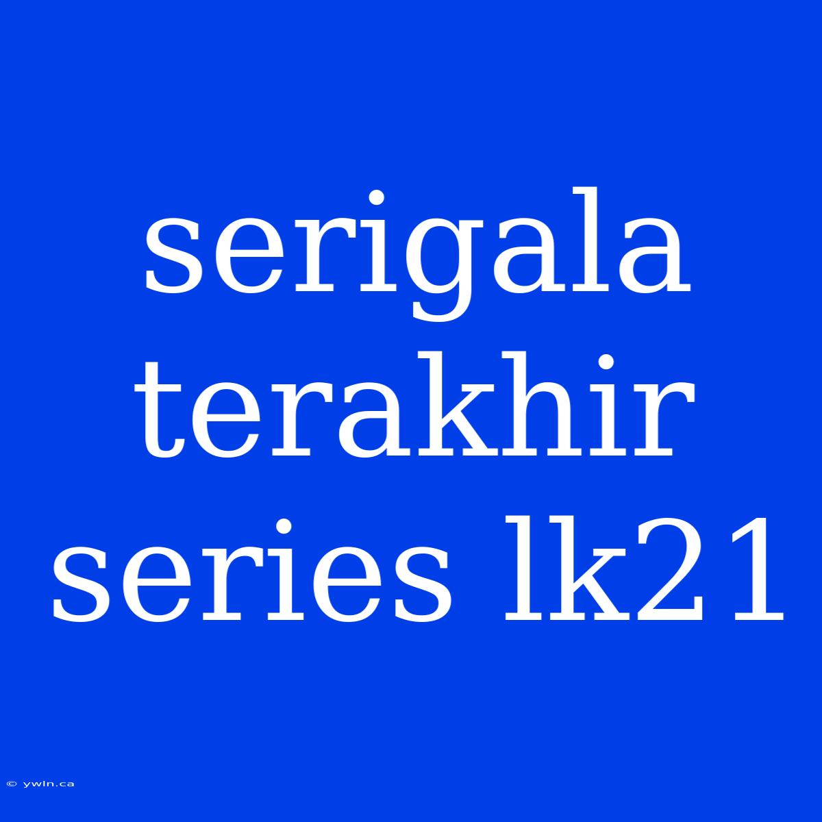 Serigala Terakhir Series Lk21