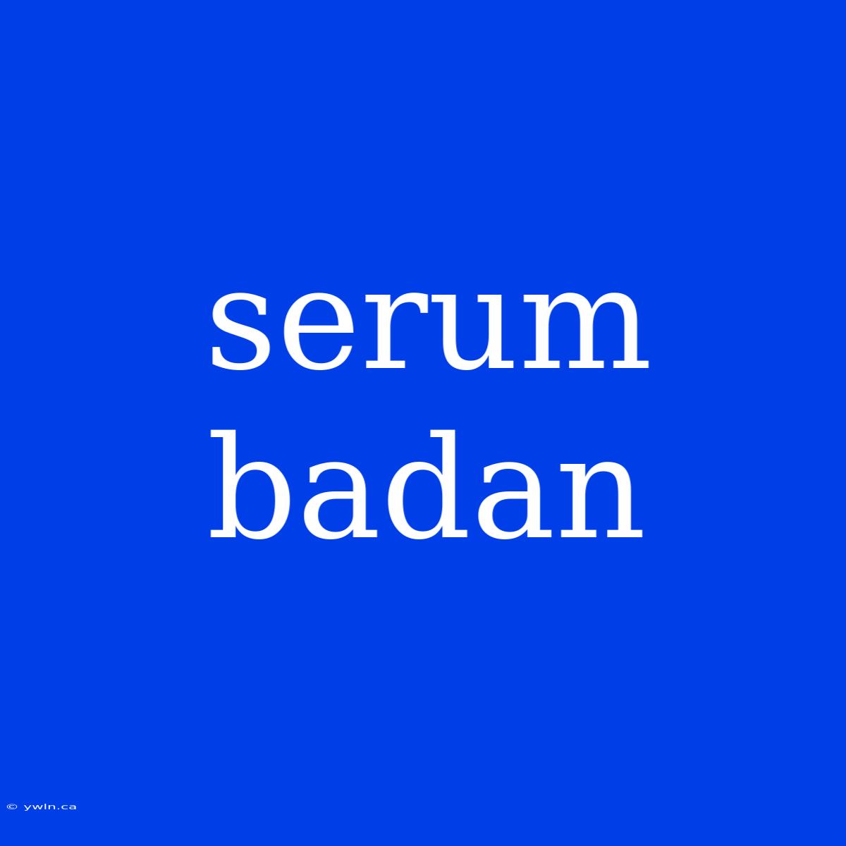 Serum Badan