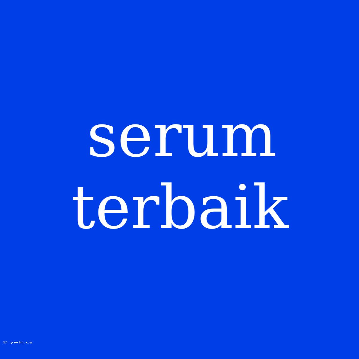 Serum Terbaik