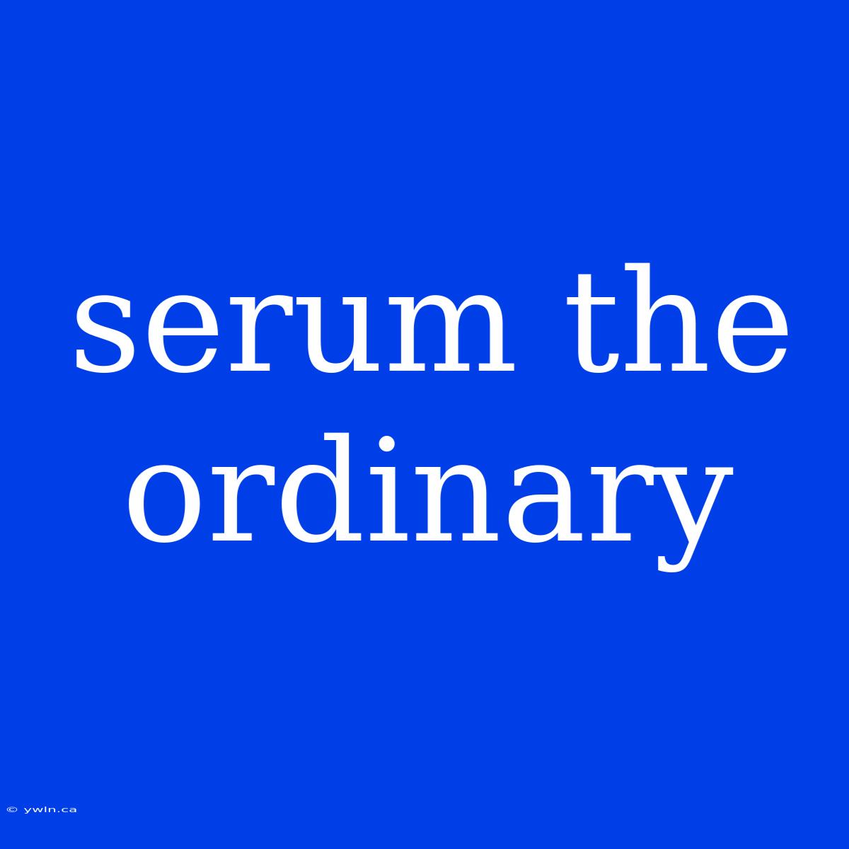 Serum The Ordinary