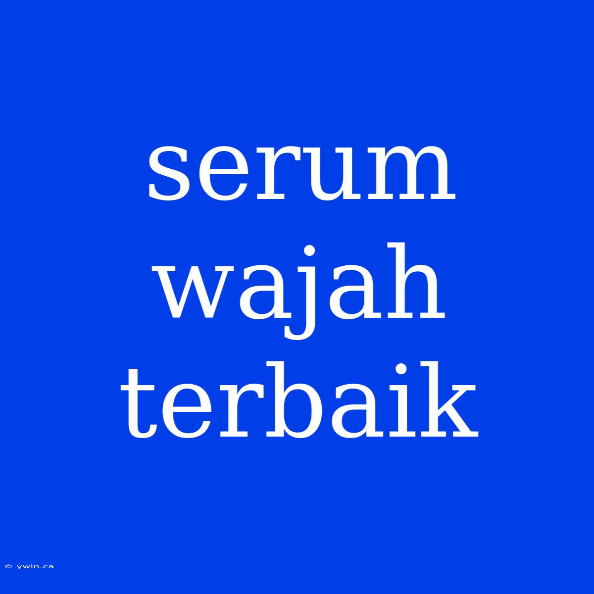 Serum Wajah Terbaik