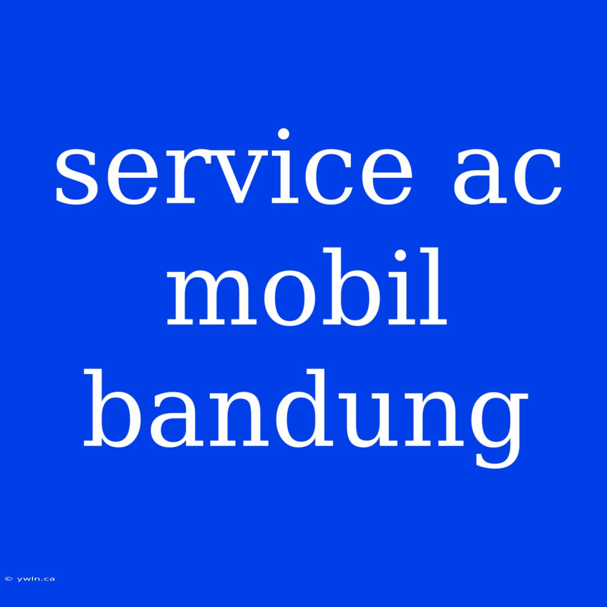 Service Ac Mobil Bandung