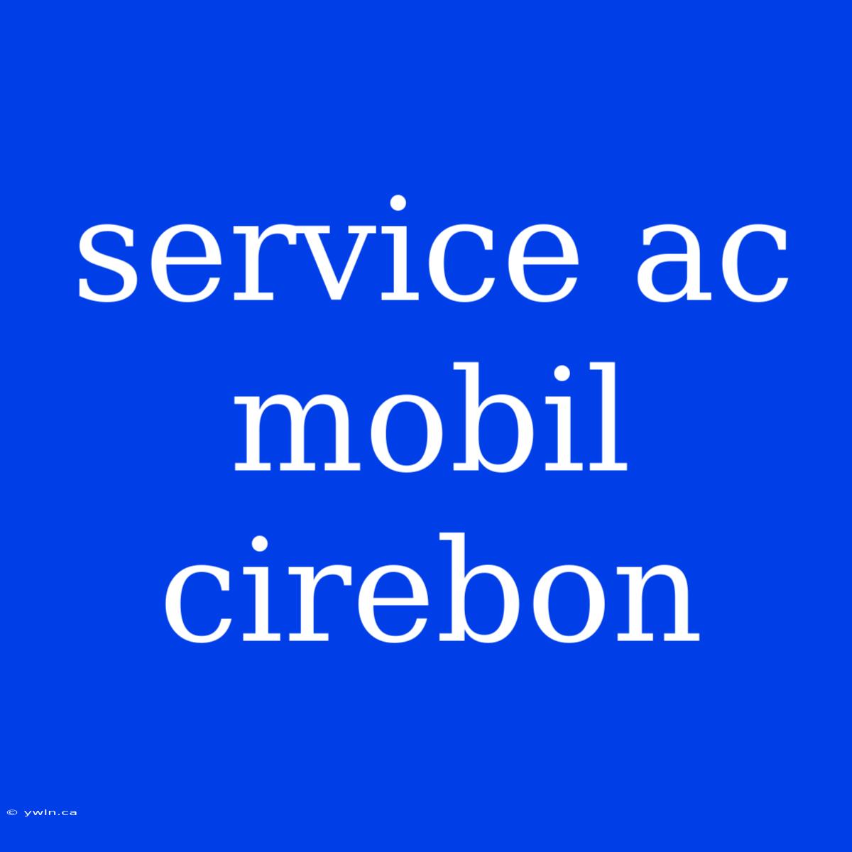 Service Ac Mobil Cirebon