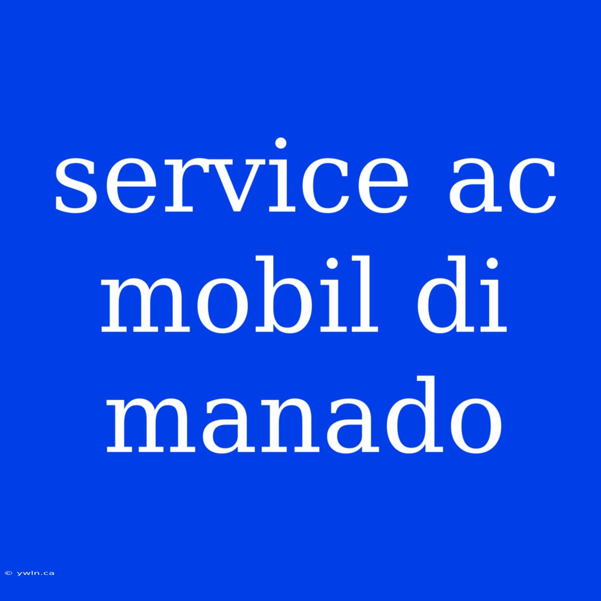 Service Ac Mobil Di Manado