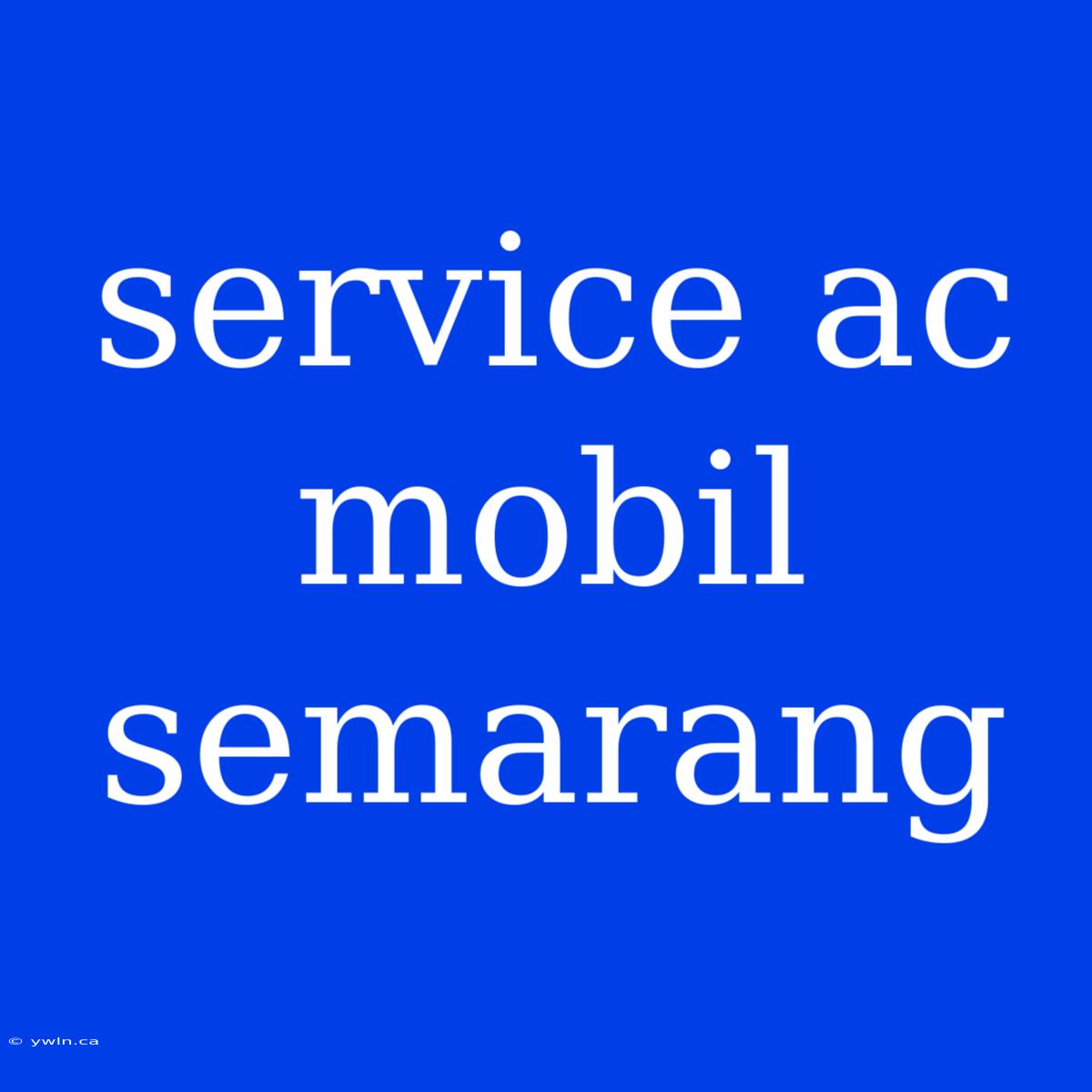 Service Ac Mobil Semarang