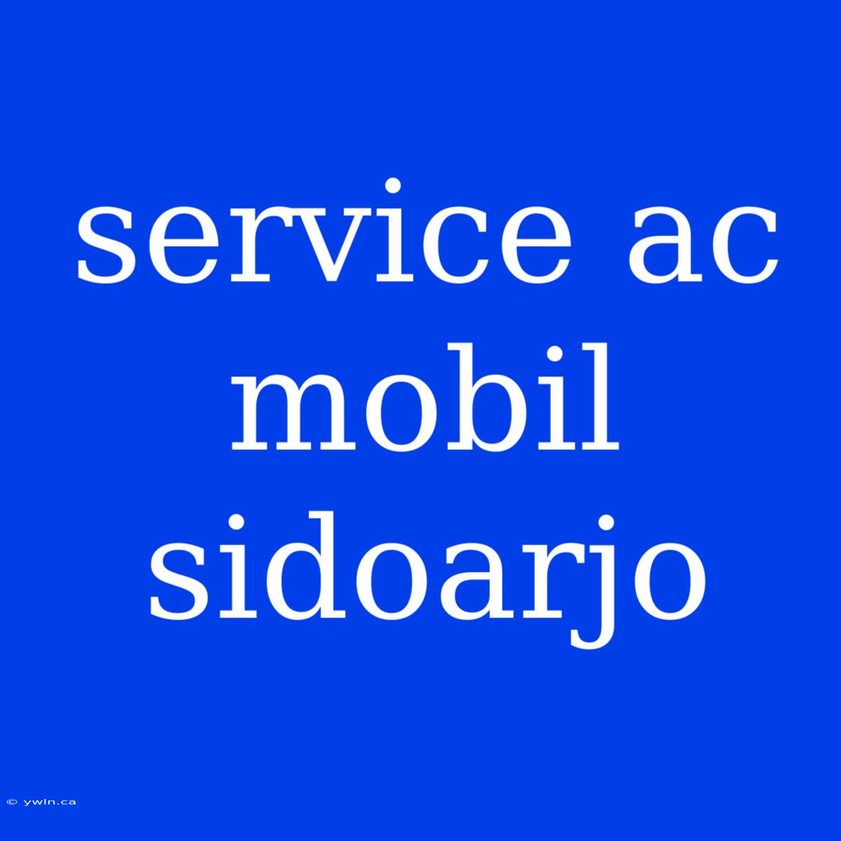 Service Ac Mobil Sidoarjo