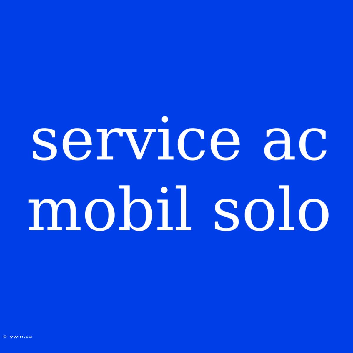 Service Ac Mobil Solo