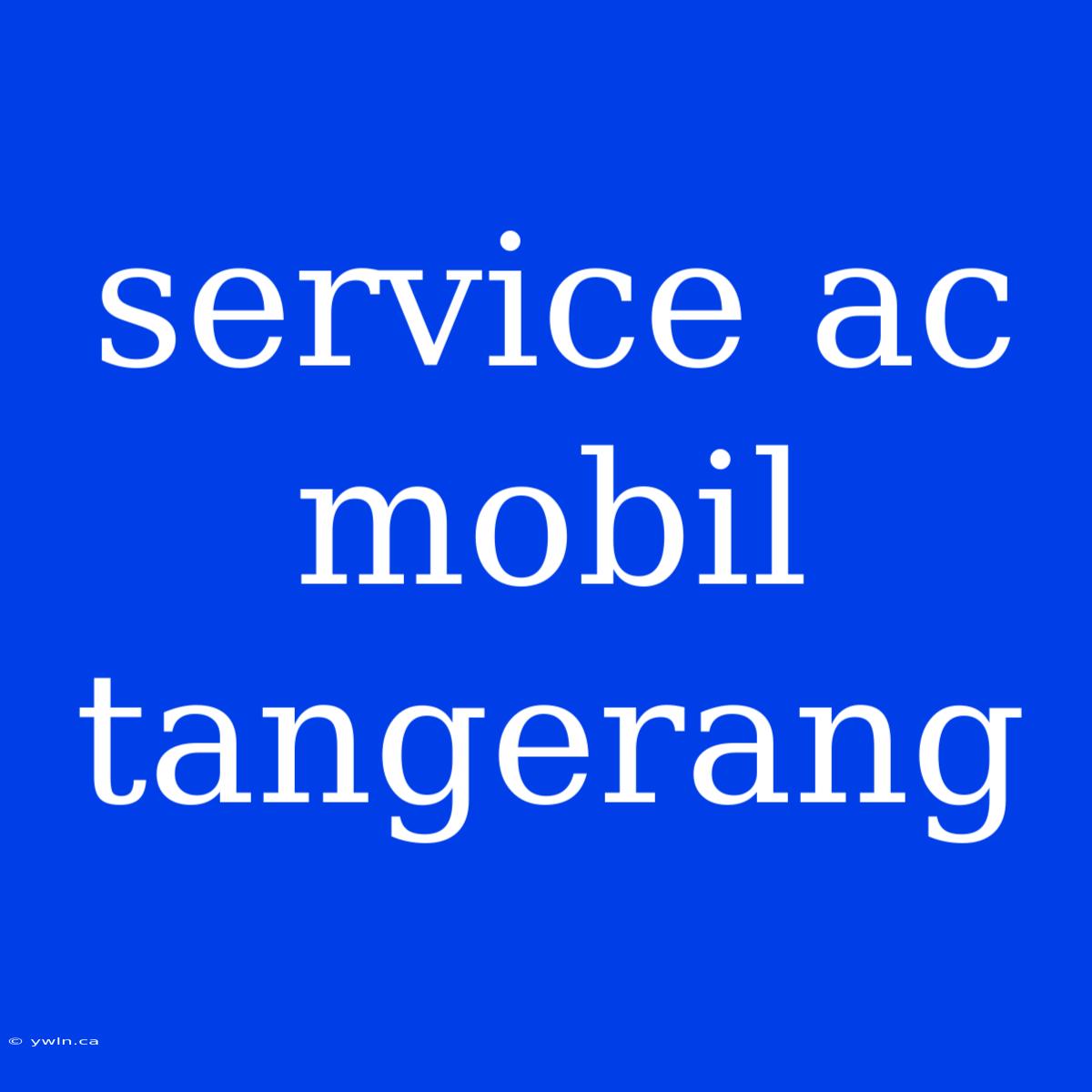 Service Ac Mobil Tangerang