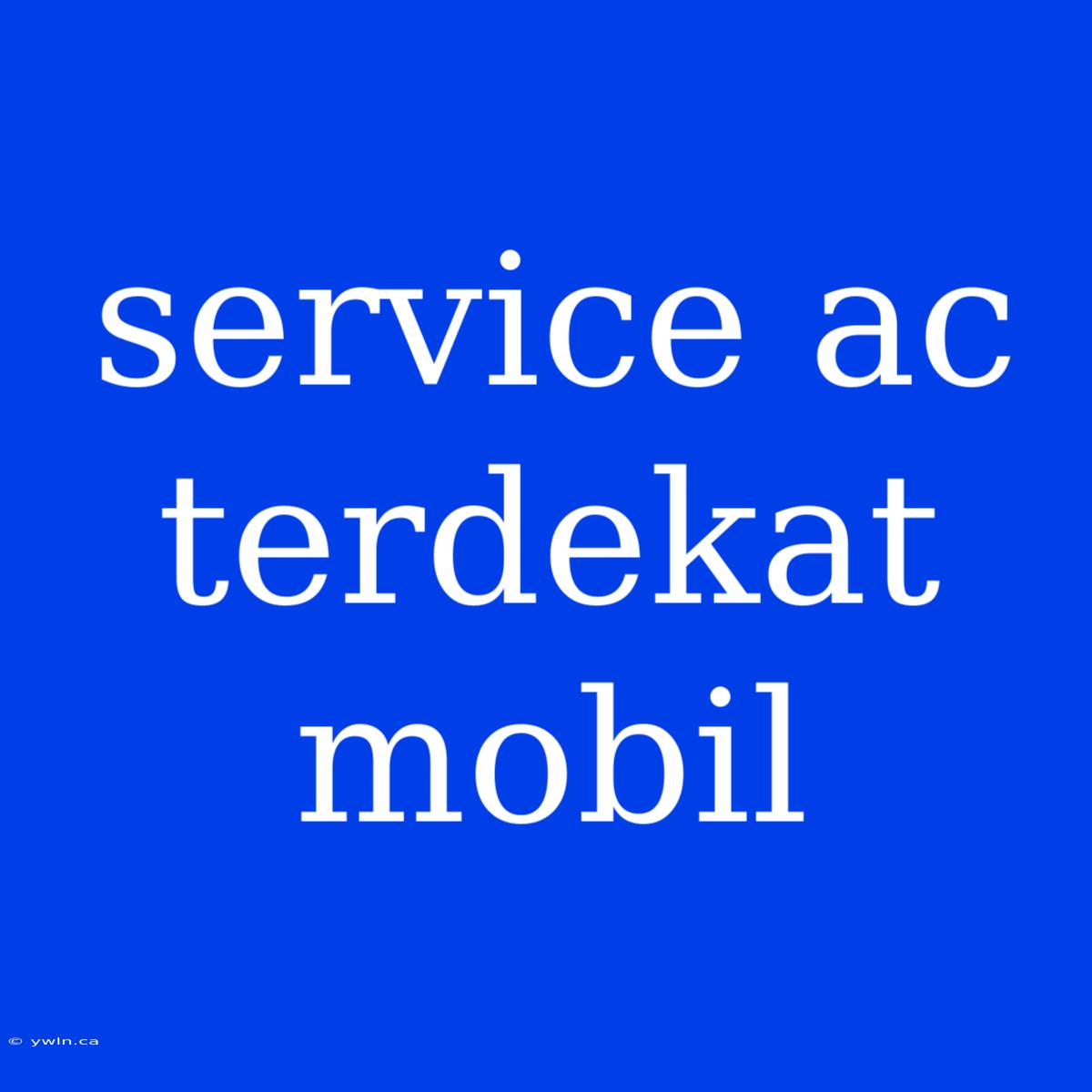 Service Ac Terdekat Mobil