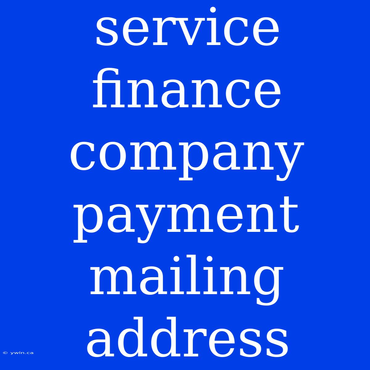 Service Finance Company Payment Mailing Address