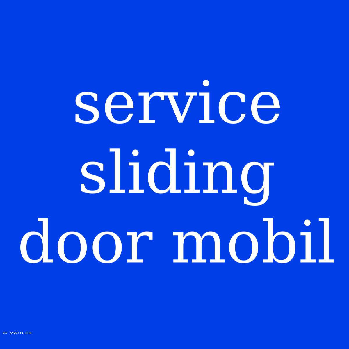 Service Sliding Door Mobil