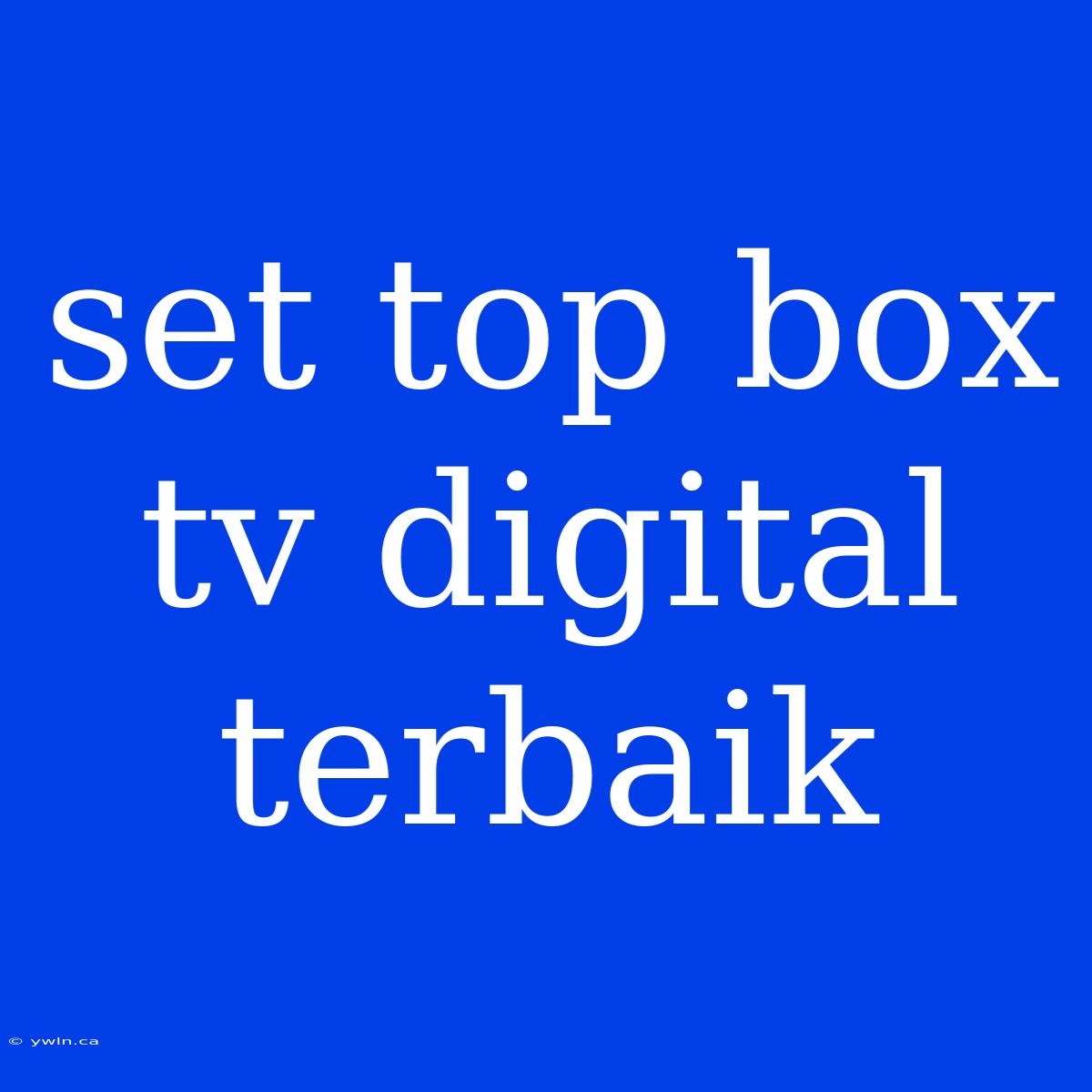 Set Top Box Tv Digital Terbaik