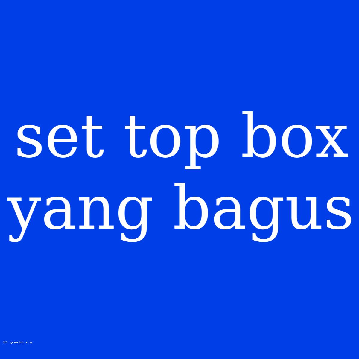 Set Top Box Yang Bagus