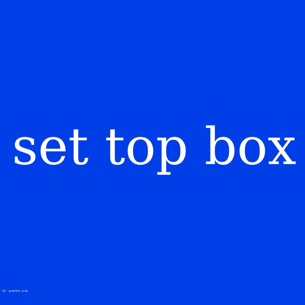 Set Top Box