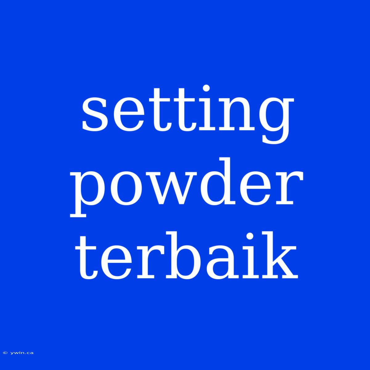 Setting Powder Terbaik