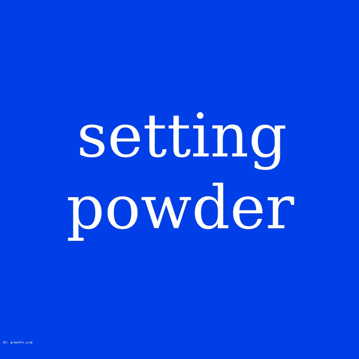 Setting Powder