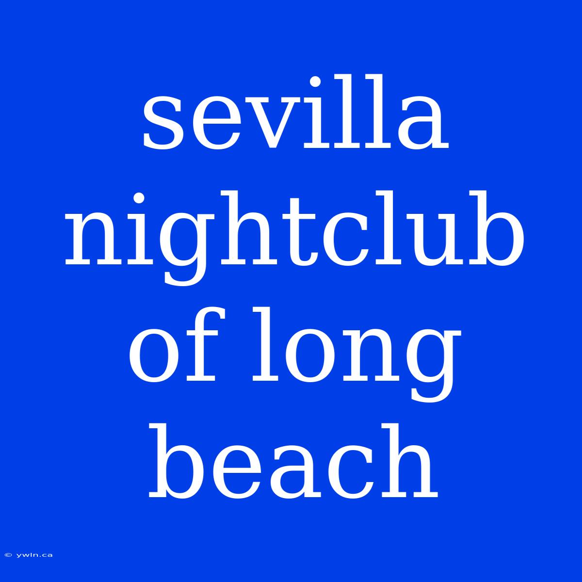 Sevilla Nightclub Of Long Beach