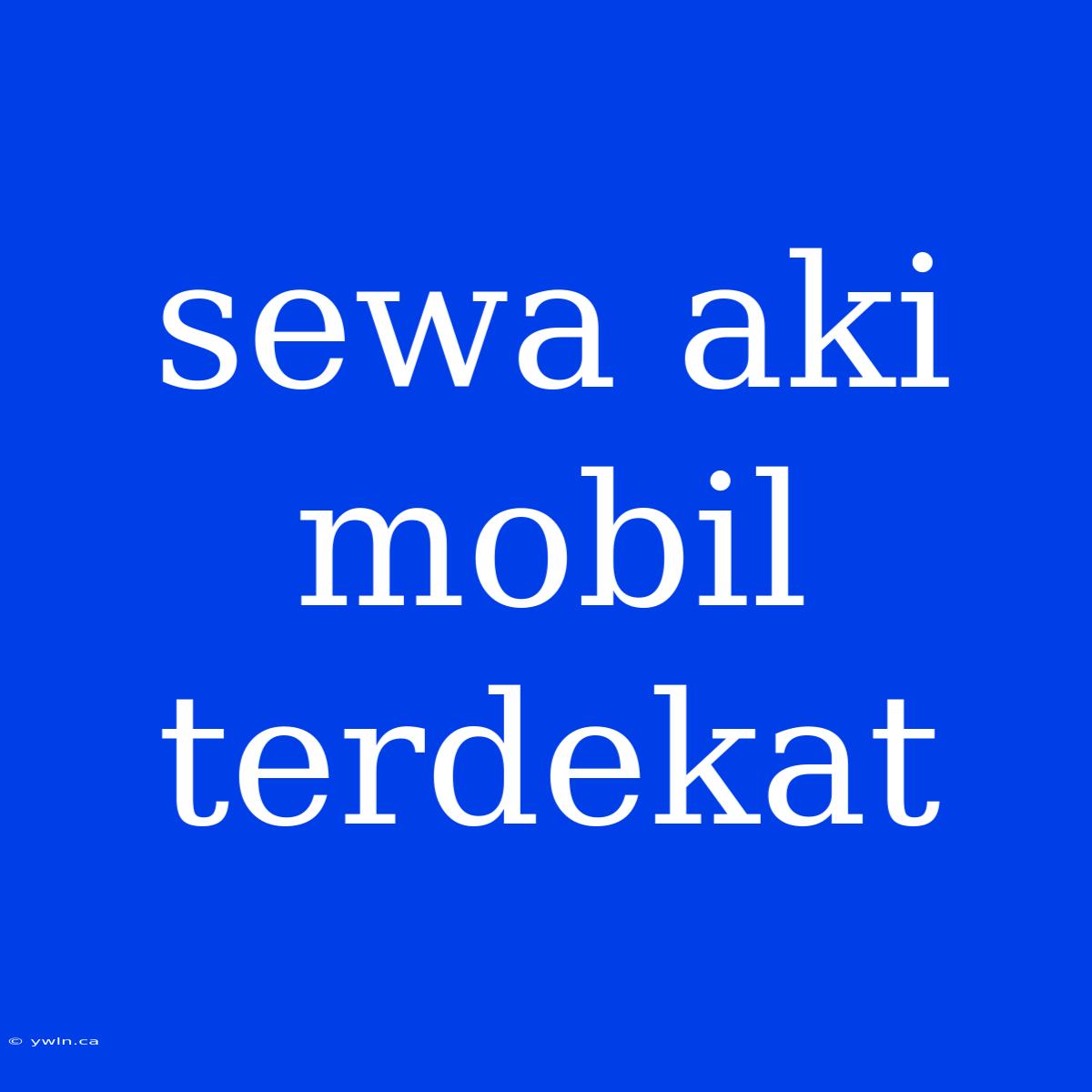 Sewa Aki Mobil Terdekat