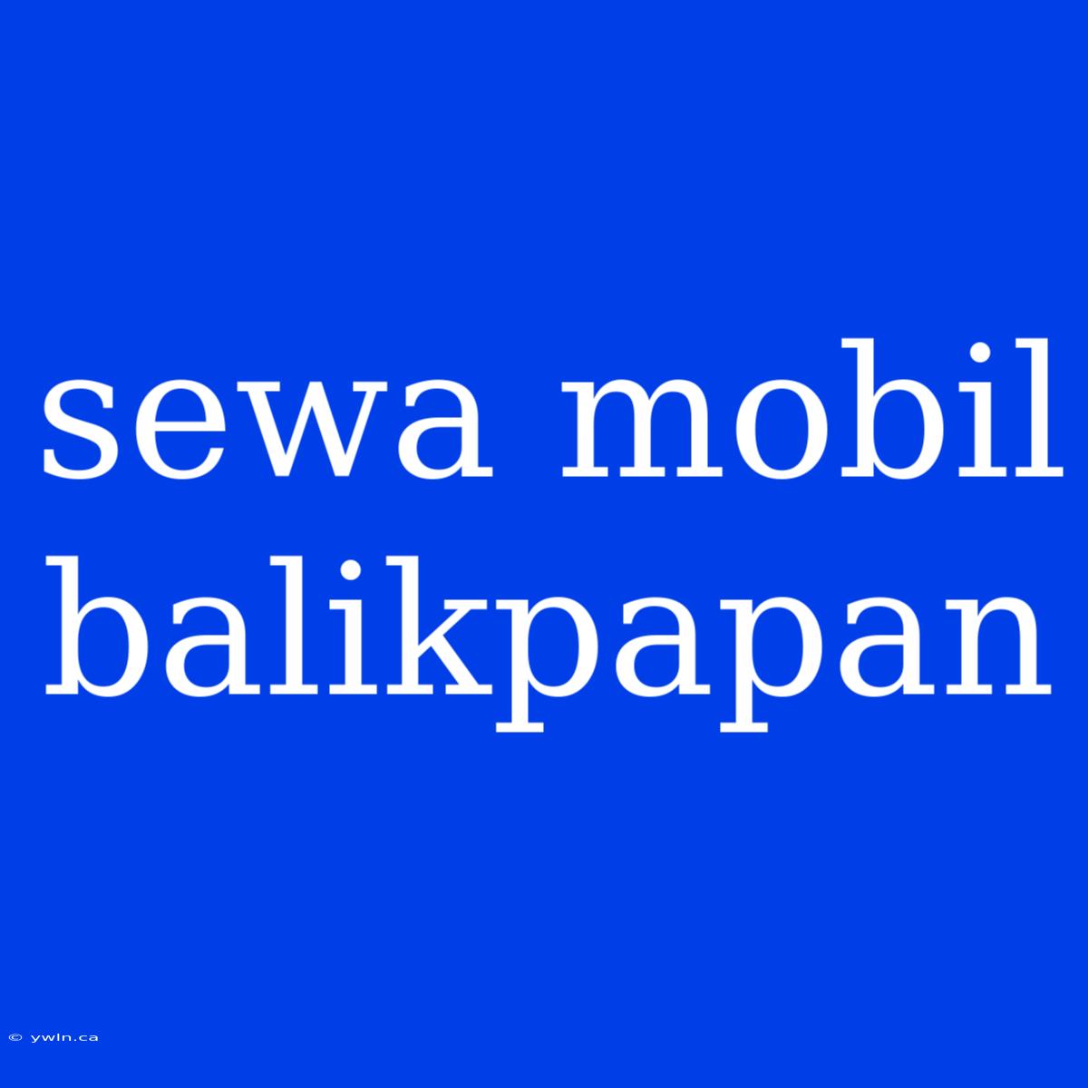 Sewa Mobil Balikpapan