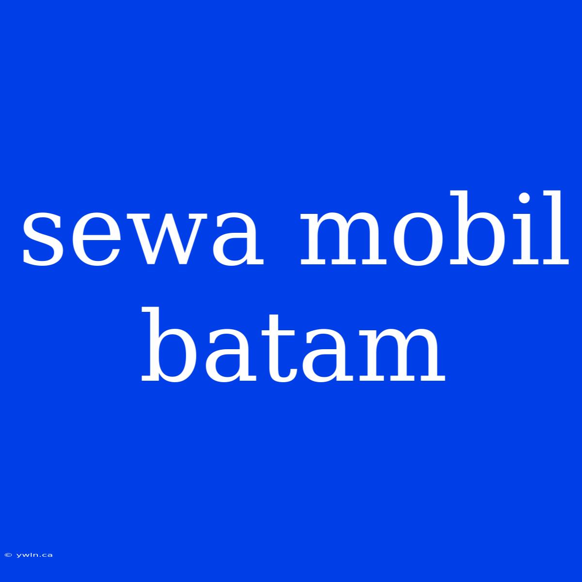 Sewa Mobil Batam